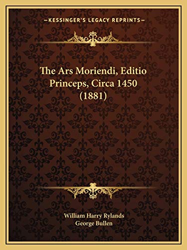 Stock image for The Ars Moriendi, Editio Princeps, Circa 1450 (1881) for sale by ThriftBooks-Atlanta