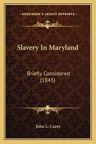 Stock image for Slavery In Maryland: Briefly Considered (1845) for sale by ThriftBooks-Atlanta