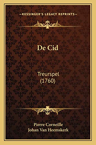 De Cid: Treurspel (1760) (9781165887026) by Corneille, Pierre