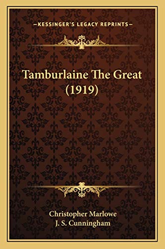 Tamburlaine The Great (1919) (9781165887989) by Marlowe, Christopher; Cunningham, J S