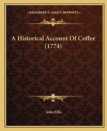 9781165889433: A Historical Account Of Coffee (1774)