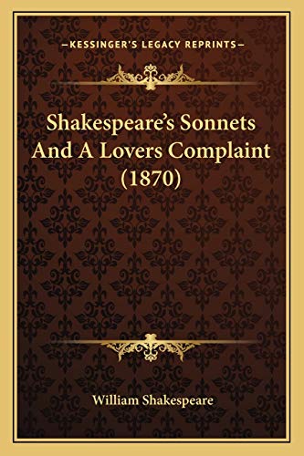 9781165890279: Shakespeare's Sonnets And A Lovers Complaint (1870)