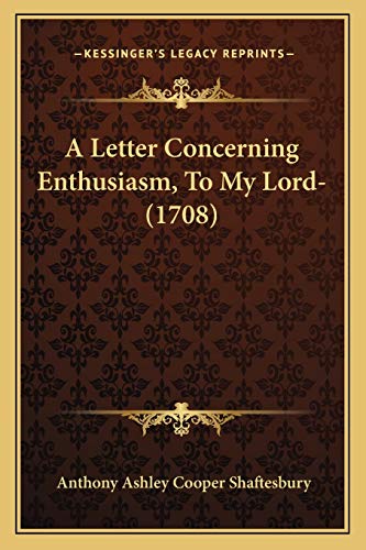 9781165890828: A Letter Concerning Enthusiasm, To My Lord- (1708)