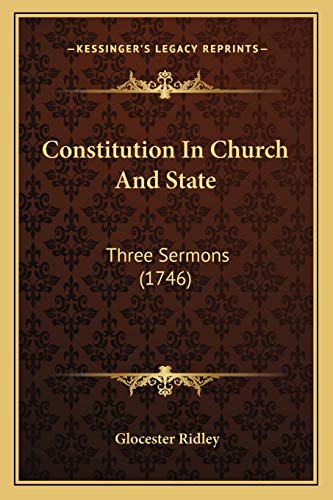 Beispielbild fr Constitution in Church and State: Three Sermons (1746) zum Verkauf von THE SAINT BOOKSTORE
