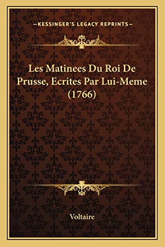 9781165892709: Les Matinees Du Roi De Prusse, Ecrites Par Lui-Meme (1766) (French Edition)