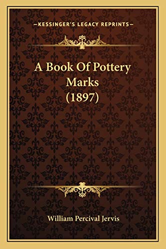 A Book of Pottery Marks (1897) (Paperback) - William Percival Jervis