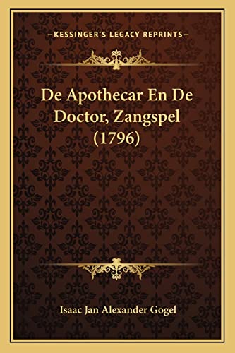 9781165895083: de Apothecar En de Doctor, Zangspel (1796) (Dutch and English Edition)