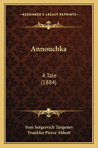 Annouchka: A Tale (1884) (9781165896523) by Turgenev, Ivan Sergeevich