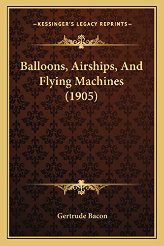 9781165897421: Balloons, Airships, And Flying Machines (1905)