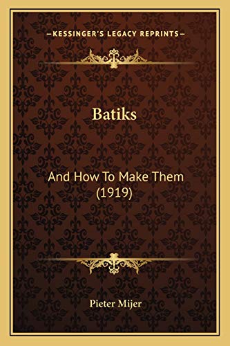 Beispielbild fr Batiks: And How to Make Them (1919) zum Verkauf von THE SAINT BOOKSTORE