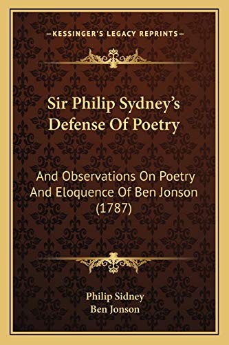 9781165901722: Sir Philip Sydney's Defense Of Poetry: And Observations On Poetry And Eloquence Of Ben Jonson (1787)