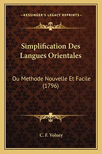 Simplification Des Langues Orientales: Ou Methode Nouvelle Et Facile (1796) (French Edition) (9781165902286) by Volney, C F