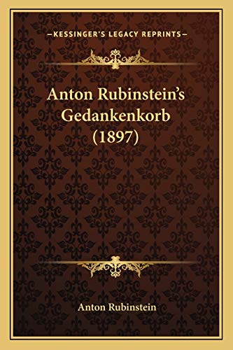 9781165902637: Anton Rubinstein's Gedankenkorb (1897)