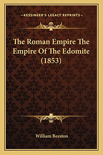 9781165903122: The Roman Empire The Empire Of The Edomite (1853)