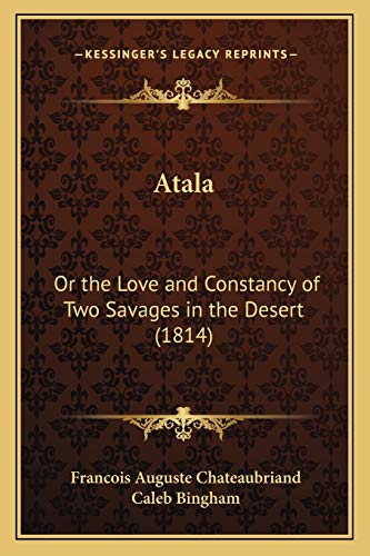 9781165905997: Atala: Or the Love and Constancy of Two Savages in the Desert (1814)