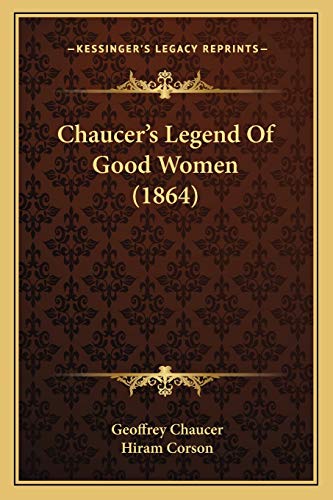 Chaucer's Legend Of Good Women (1864) (9781165906802) by Chaucer, Geoffrey