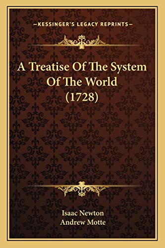 9781165906987: A Treatise Of The System Of The World (1728)