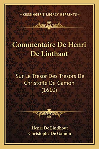 9781165907656: Commentaire De Henri De Linthaut: Sur Le Tresor Des Tresors De Christofle De Gamon (1610)