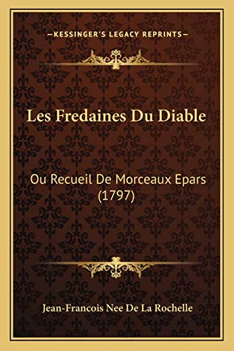 9781165911516: Les Fredaines Du Diable: Ou Recueil De Morceaux Epars (1797)