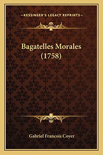 Bagatelles Morales (1758) (French Edition) (9781165914043) by Coyer, Gabriel Francois