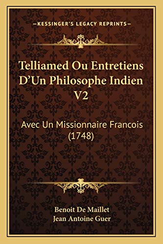 Stock image for Telliamed Ou Entretiens D'Un Philosophe Indien V2: Avec Un Missionnaire Francois (1748) (French Edition) for sale by ALLBOOKS1