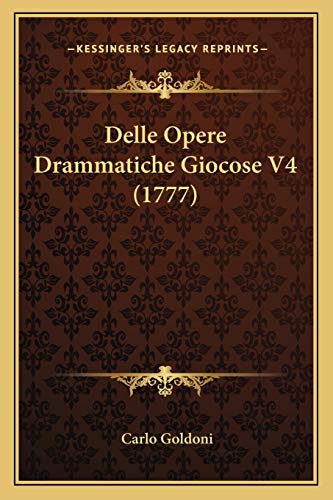 Delle Opere Drammatiche Giocose V4 (1777) (Italian Edition) (9781165915422) by Goldoni, Carlo