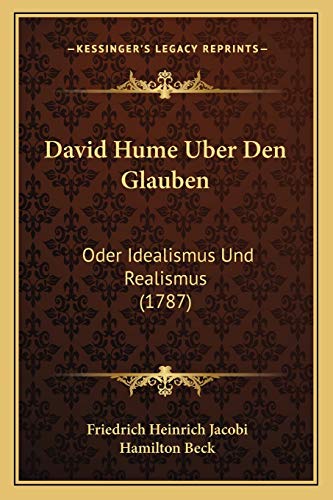 9781165915651: David Hume Uber Den Glauben: Oder Idealismus Und Realismus (1787)