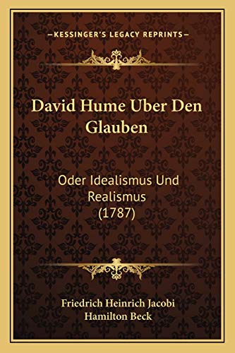 9781165915651: David Hume Uber Den Glauben: Oder Idealismus Und Realismus (1787) (German Edition)