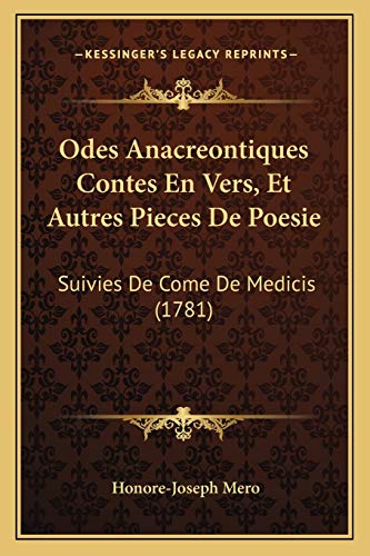 9781165916801: Odes Anacreontiques Contes En Vers, Et Autres Pieces De Poesie: Suivies De Come De Medicis (1781)
