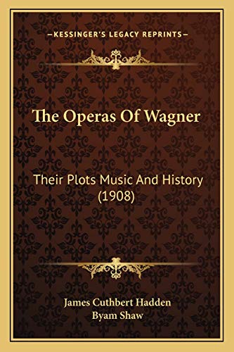 9781165922536: The Operas Of Wagner: Their Plots Music And History (1908)