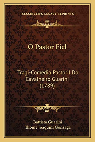 9781165922970: O Pastor Fiel: Tragi-Comedia Pastoril Do Cavalheiro Guarini (1789)