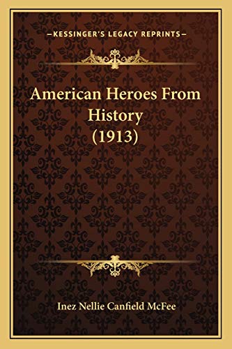 9781165923144: American Heroes From History (1913)