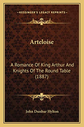 Stock image for Arteloise: A Romance of King Arthur and Knights of the Round Table (1887) for sale by THE SAINT BOOKSTORE
