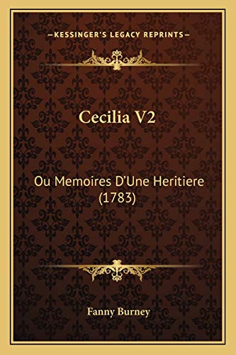 Cecilia V2: Ou Memoires D'Une Heritiere (1783) (French Edition) (9781165925391) by Burney, Fanny