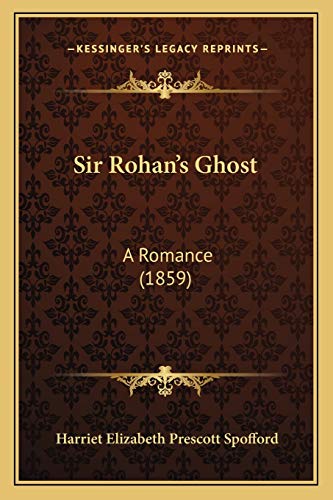Stock image for Sir Rohan's Ghost: A Romance (1859) for sale by THE SAINT BOOKSTORE