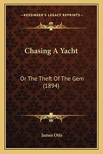 9781165930128: Chasing A Yacht: Or The Theft Of The Gem (1894)