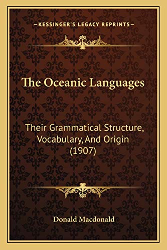 The Oceanic Languages: Their Grammatical Structure, Vocabulary, And Origin (1907) (9781165931477) by MacDonald, Donald