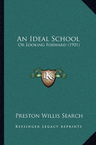 Stock image for An Ideal School: Or Looking Forward (1901) for sale by THE SAINT BOOKSTORE