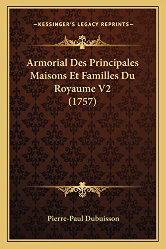 9781165933143: Armorial Des Principales Maisons Et Familles Du Royaume V2 (1757)