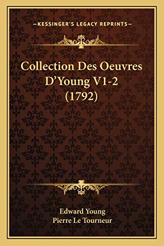 Collection Des Oeuvres D'Young V1-2 (1792) (French Edition) (9781165936946) by Young, Edward