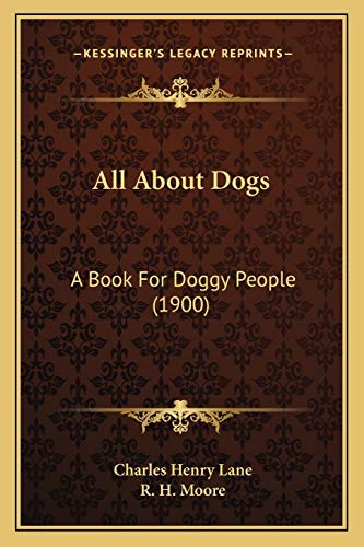 9781165937967: All About Dogs: A Book For Doggy People (1900)