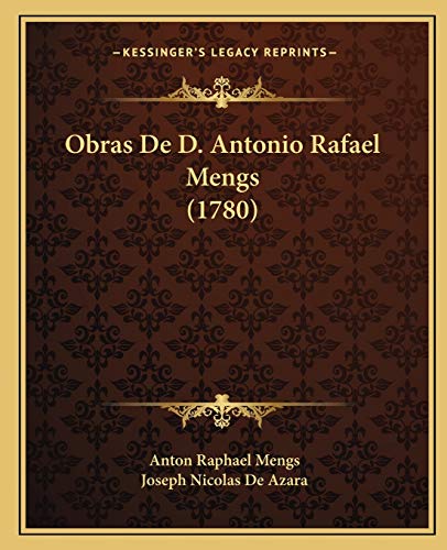 9781165941278: Obras De D. Antonio Rafael Mengs (1780)