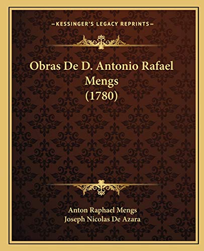 9781165941278: Obras De D. Antonio Rafael Mengs (1780) (Spanish Edition)