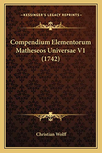 Stock image for Compendium Elementorum Matheseos Universae V1 (1742) (Latin Edition) for sale by Lucky's Textbooks
