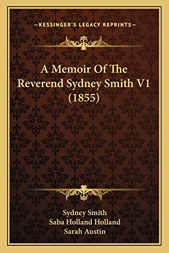 A Memoir Of The Reverend Sydney Smith V1 (1855) (9781165944095) by Smith, Sydney; Holland, Saba Holland; Austin, Sarah