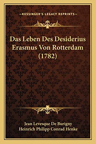 9781165950010: Das Leben Des Desiderius Erasmus Von Rotterdam (1782) (German Edition)