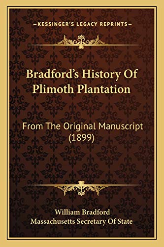 Bradford's History Of Plimoth Plantation: From The Original Manuscript (1899) (9781165951192) by Bradford, Governor William; Massachusetts Secretary Of State