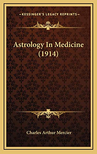 9781165953509: Astrology In Medicine (1914)