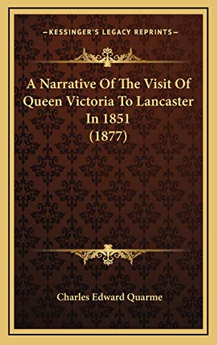 9781165955206: A Narrative Of The Visit Of Queen Victoria To Lancaster In 1851 (1877)