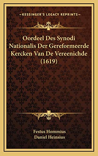 Oordeel Des Synodi Nationalis Der Gereformeerde Kercken Van De Vereenichde (1619) (Dutch Edition) (9781165956524) by Hommius, Festus; Heinsius, Daniel